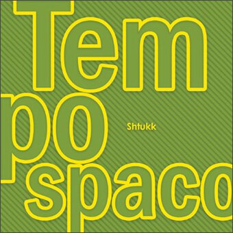 Shtukk. Tempo Spaco